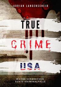 Bild vom Artikel True Crime USA vom Autor Adrian Langenscheid