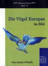 Bild vom Artikel Die Vögel Europas im Bild vom Autor Anton Fritsch