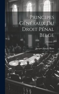 Produktbild: Principes G&eacute;n&eacute;raux Du Droit P&eacute;nal Belge; Volume 2