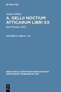 Produktbild: Aulus Gellius: A. Gellii Noctium Atticarum libri XX / Libri XI &ndash; XX