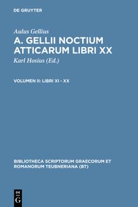 Produktbild: Aulus Gellius: A. Gellii Noctium Atticarum libri XX / Libri XI &ndash; XX
