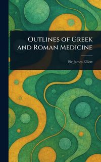 Produktbild: Outlines of Greek and Roman Medicine