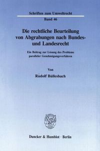Produktbild: Die rechtliche Beurteilung von Abgrabungen nach Bundes- und Landesrecht.