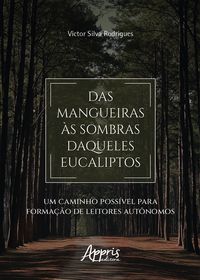 Produktbild: Das Mangueiras &agrave;s Sombras Daqueles Eucaliptos: Um Caminho Poss&iacute;vel para Forma&ccedil;&atilde;o de Leitores Aut&ocirc;nomos