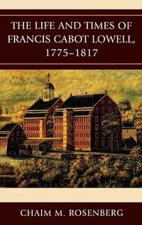 Produktbild: The Life and Times of Francis Cabot Lowell, 1775-1817