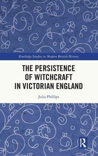 Produktbild: The Persistence of Witchcraft in Victorian England