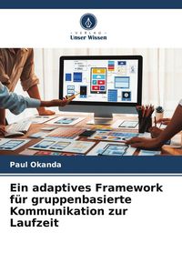 Produktbild: Ein adaptives Framework f&uuml;r gruppenbasierte Kommunikation zur Laufzeit