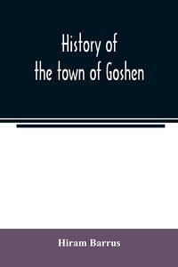 Produktbild: History of the town of Goshen, Hampshire County, Massachusetts, from its first settlement in 1761 to 1881, with family sketches
