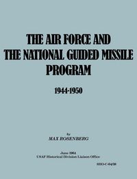 Produktbild: The Air Force and the National Guided Missile Program 1944-1950