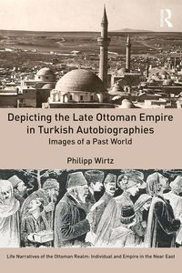 Produktbild: Depicting the Late Ottoman Empire in Turkish Autobiographies
