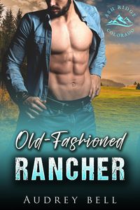 Produktbild: Old-Fashioned Rancher (Ash Ridge: Colorado Cowboys, #3)