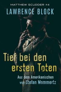 Produktbild: Tief bei den ersten Toten (Matthew Scudder, #4)