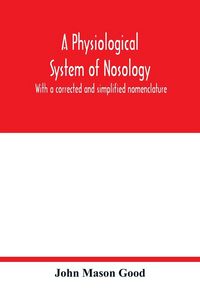 Produktbild: A physiological system of nosology; with a corrected and simplified nomenclature