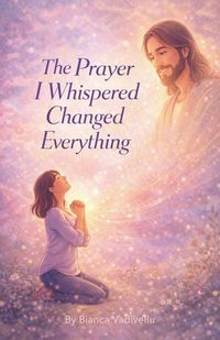 Produktbild: The Prayer I Whispered Changed Everything