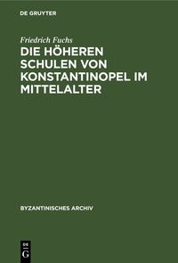 Produktbild: Die h&ouml;heren Schulen von Konstantinopel im Mittelalter