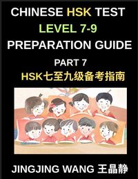 Produktbild: Chinese HSK Test Level 7-9 Preparation Guide (Part 7)-Self-Study Course Material for Learning Mandarin Chinese Characters, Words, Vocabulary, Sentences, Essays, and Stories with Pinyin