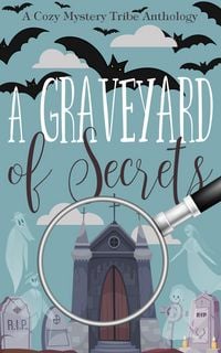 Produktbild: A Graveyard of Secrets (A Cozy Mystery Tribe Anthology, #17)