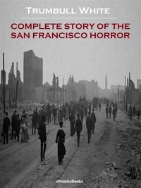 Produktbild: Complete Story of the San Francisco Horror (Annotated)