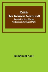 Bild vom Artikel Kritik der reinen Vernunft; Zweite hin und wieder verbesserte Auflage (1787) vom Autor Immanuel Kant
