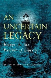 Produktbild: An Uncertain Legacy: Essays on the Pursuit of Liberty