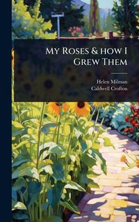 Produktbild: My Roses & how I Grew Them