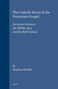 Produktbild: The Catholic Roots of the Protestant Gospel