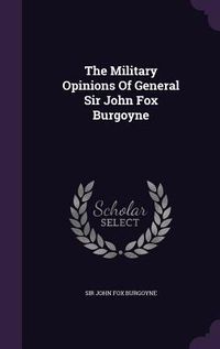 Produktbild: The Military Opinions Of General Sir John Fox Burgoyne