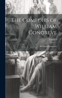 Produktbild: The Comedies of William Congreve; Volume I