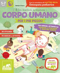 Produktbild: Corpo umano per i pi&ugrave; piccoli. Tanti giochi e attivit&agrave; per imparare a conoscere il nostro corpo. Con adesivi
