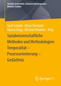 Produktbild: Sozialwissenschaftliche Methoden und Methodologien: Temporalit&auml;t &ndash; Prozessorientierung &ndash; Ged&auml;chtnis