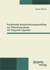 Bild vom Artikel Funktionelle Koordinationspolymerfilme aus Polyiminoarylenen mit Terpyridin-Liganden vom Autor Anna Maier
