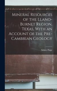 Produktbild: Mineral Resources of the Llano-Burnet Region, Texas, With an Account of the Pre-Cambrian Geology