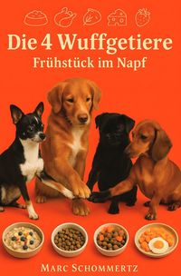 Produktbild: Die 4 Wuffgetiere - Fr&uuml;hst&uuml;ck im Napf