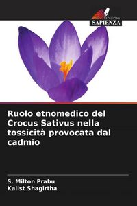 Produktbild: Ruolo etnomedico del Crocus Sativus nella tossicit&agrave; provocata dal cadmio