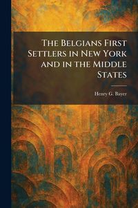 Produktbild: The Belgians First Settlers in New York and in the Middle States