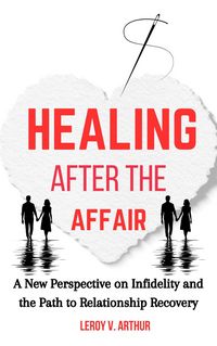Produktbild: Healing After the Affair: A New Perspective on Infidelity and the Path to Relationship Recovery