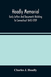 Produktbild: Hoadly Memorial; Early Letters And Documents Relating To Connecticut 1643-1709