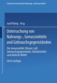 Produktbild: Untersuchung von Nahrungs-, Genussmitteln und Gebrauchsgegenst&auml;nden; T. 3, Die Genussmittel, Wasser, Luft, Gebrauchsgegenst&auml;nde, Geheimmittel und &auml;hnl