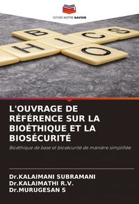 Produktbild: L'ouvrage De R&eacute;f&eacute;rence Sur La Bio&eacute;thique Et La Bios&eacute;curit&eacute;
