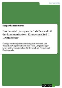 Produktbild: Das Lernziel 'Aussprache' als Bestandteil der kommunikativen Kompetenz, Teil II. 'Diphthonge'