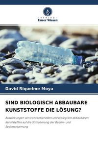 Produktbild: Sind Biologisch Abbaubare Kunststoffe die L&ouml;sung?