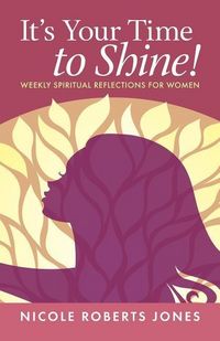 Produktbild: It's Your Time to Shine!: Weekly Spiritual Reflections for Women