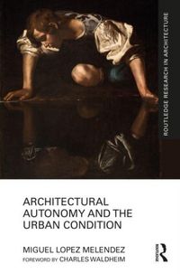 Produktbild: Architectural Autonomy and the Urban Condition