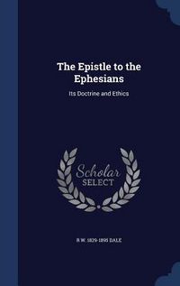 Produktbild: The Epistle to the Ephesians: Its Doctrine and Ethics