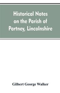 Produktbild: Historical Notes on the Parish of Partney, Lincolnshire