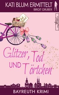 Produktbild: Glitzer, Tod und T&ouml;rtchen