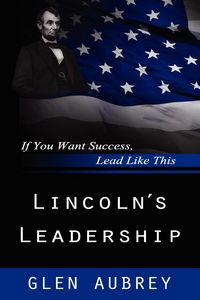 Produktbild: Lincoln's Leadership--If You Want Success, Lead Like This