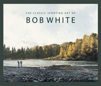 Produktbild: The Classic Sporting Art of Bob White