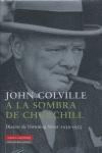 Produktbild: A la sombra de Churchill : diarios de Downing Street, 1939-1955