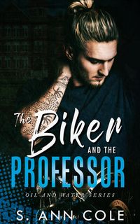 Produktbild: The Biker and the Professor (Oil and Water, #1)